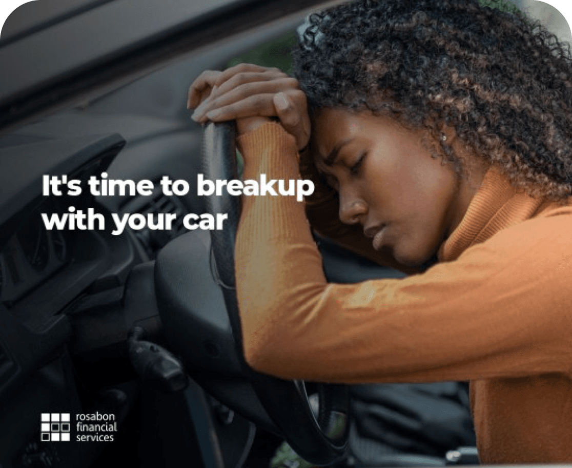 FINANCIAL TIPS: IT'S TIME TO BREAKUP WITH YOUR CAR